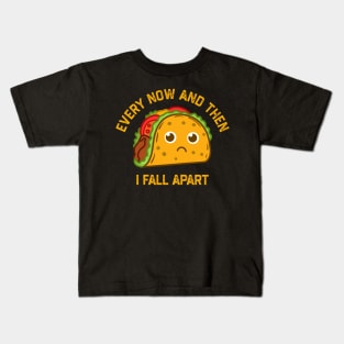 Tacos Tuesday Every Now And Then I Fall Apart Funny Taco Kids T-Shirt